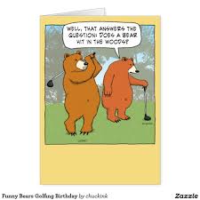 Golf is a puzzle without an answer. Funny Bears Golfing Birthday Card Zazzle Com Funny Bears Funny Birthday Cards Dog Birthday Card