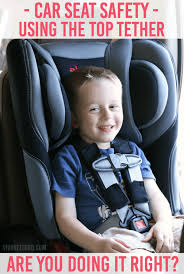 Car Seat Top Tether Use Are You Doing