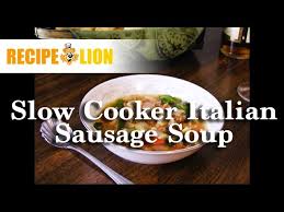 slow cooker italian sausage soup you