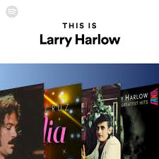 One of the frequently hidden gems behind the rise of fania as latin music's label extraordinaire in the late '60s and early '70s, larry harlow served as . Larry Harlow Spotify