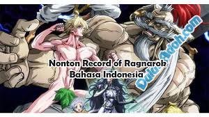 Rather than anticlimactically annihilating mankind, why not give them a fighting chance and enact ragnarök. Nonton Record Of Ragnarok Episode 2 Sub Indo Full Episode Dulur Adoh