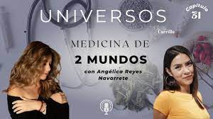Angélica Reyes Navarrete | Medicina de 2 mundos | Capítulo 31 - YouTube