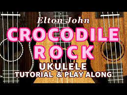 Crocodile Rock Elton John Ukulele