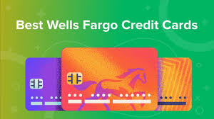 4 best wells fargo credit cards of