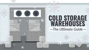 cold storage warehouses the ultimate