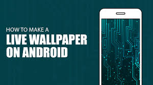 how to make a live wallpaper on android