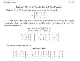 By theorem 1.20, a admits the ldu factorization a=ldu where l,u,d are block matrices with the same sizes of blocks as a and l and u are block lower and upper triangular matrices with identities on. Have You Done Pa Lu Factorization Physics Forums