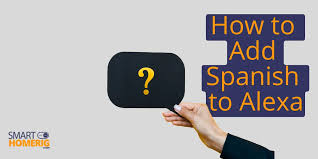 how to add spanish to your alexa