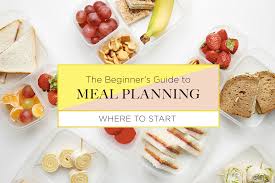 the beginner s guide to meal planning