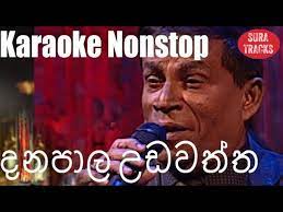 Danapala udawaththa nonstop songs collection. Danapala Udawatta Nonstop Karaoke Without Voice Youtube