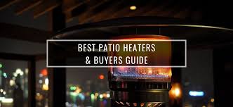 Best Patio Heaters For 2022 Top Uk