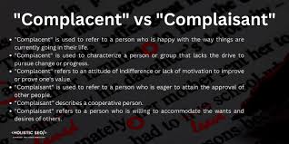 complacent vs complaisant difference