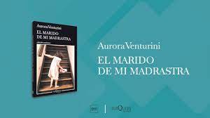 El marido de mi madrastra - Aurora Venturini | PlanetadeLibros