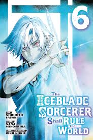 The Iceblade Sorcerer Shall Rule the World 6 by Norihito Sasaki 