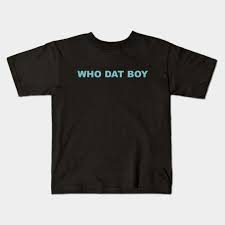 Who Dat Boy