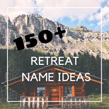 150 cabin name ideas lodges retreats