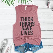 Thick Thighs Save Lives Workout Muscle Tank Shirt Boutique