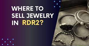 where to sell jewelry in rdr2 a guide