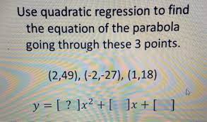 Solved Use Quadratic Regression To Find