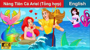 Tổng Hợp Truyện Nàng Tiên Cá Ariel 👸 Chuyen co tich | Truyện Cổ Tích Việt  Nam