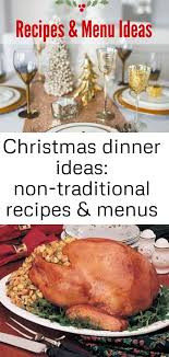 We have lotsof non traditional christmas dinner ideas for anyone to select. Christmas Dinner Ideas Non Traditional Recipes Menus 3 Christmas Dinner Traditional Food Dinner