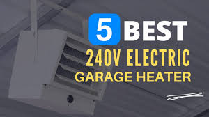 top 5 best 240v electric garage heater