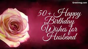 50 happy birthday wishes for husband