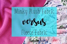 Minky Fabric Vs Fleece Fabric A Side