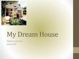 My Dream House Powerpoint Presentation