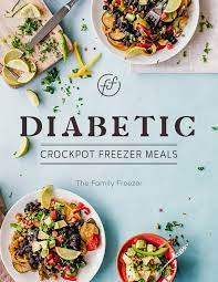 Unfortunately, some manufacturers think it is enough to just reduce the sugar and call it diabetic friendly. but diabetics selecting these frozen meals are making a big. Diabetic Crockpot Freezer Meals The Family Freezer