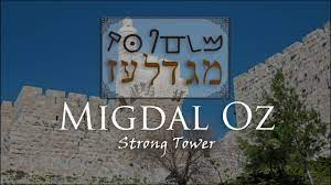 migdal oz the strong tower you