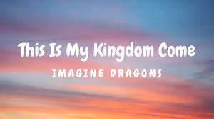 Come kingdom is lyrics my this Kingdom Come