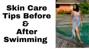 skin care tips before after swimming