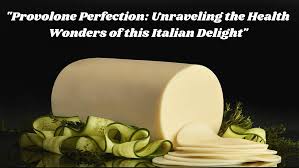 is provolone cheese healthy
