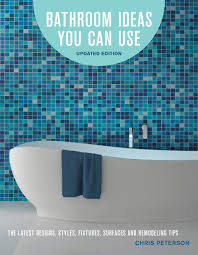 Check spelling or type a new query. Bathroom Ideas You Can Use Updated Edition The Latest Designs Styles Fixtures Surfaces And Remodeling Tips Peterson Chris 9780760357804 Amazon Com Books