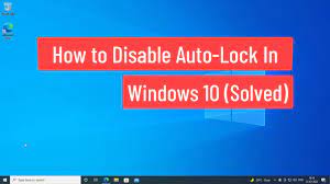 how to disable auto lock in windows 10