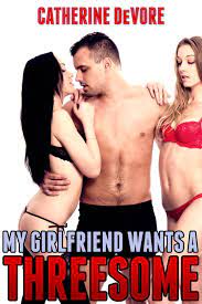 My Girlfriend Wants a Threesome eBook by Catherine DeVore - EPUB Book |  Rakuten Kobo United States