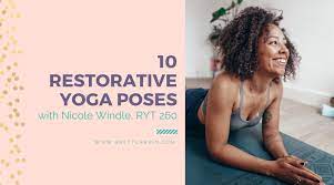 10 restorative yoga poses to chill out