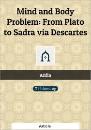 In metaphysics, he provided arguments for the existence of god, to show that the essence of matter is extension, and that the essence of mind is thought. Mind And Body Problem From Plato To Sadra Via Descartes Al Islam Org