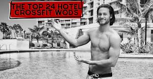 the top 24 hotel crossfit workouts
