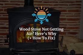 Wood Stove Not Getting Air Here S Why