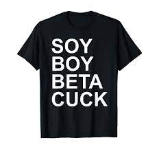 Amazon.com: SOY BOY BETA CUCK - Classy Novelty Shirt : Clothing, Shoes &  Jewelry