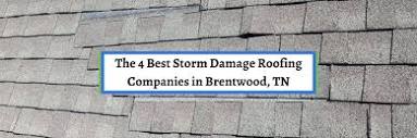The 4 Best Storm Damage Roofing Companies in Brentwood, TN