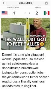 California memes canada memes florida memes hawaii memes united states constitution memes america memes alaska memes american civil war memes colorado memes mexico memes american memes chicago memes north memes union. Usa Vs Mex United States Mexico Ft Ododgermemes The Wall Just Got 10 Feet Taller Damn It S A No Win Situation Worldcupqualifier Usa Mexico Usmnt Selecionmexicana Donaldtrump Buildthewall Justgottaller Constructionjobs Theyllhiremexicans Futbol