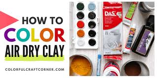 How To Color Air Dry Clay At Home
