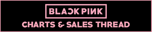 Blackpink Charts Sales Thread Kpopsource International