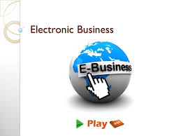 Electronic Business What Is Electronic Business It Is Defined As