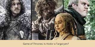 Game of Thrones: Is Hodor a Targaryen?