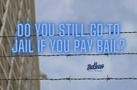 do you still go to jail if you pay bail