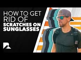fix scratches on polarized sunglasses